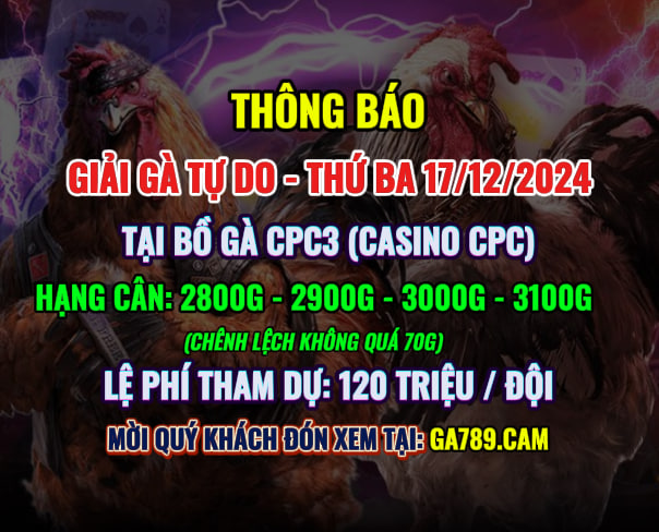 Giải Gà Tự Do CPC3 Ngày 17/12/2024