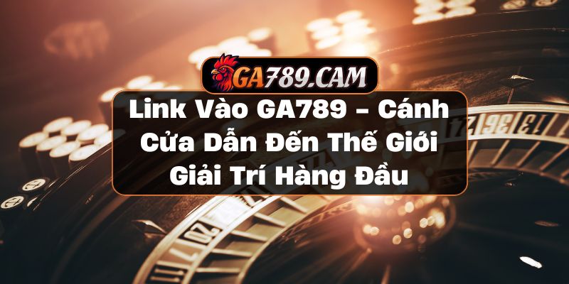 Link Vào GA789